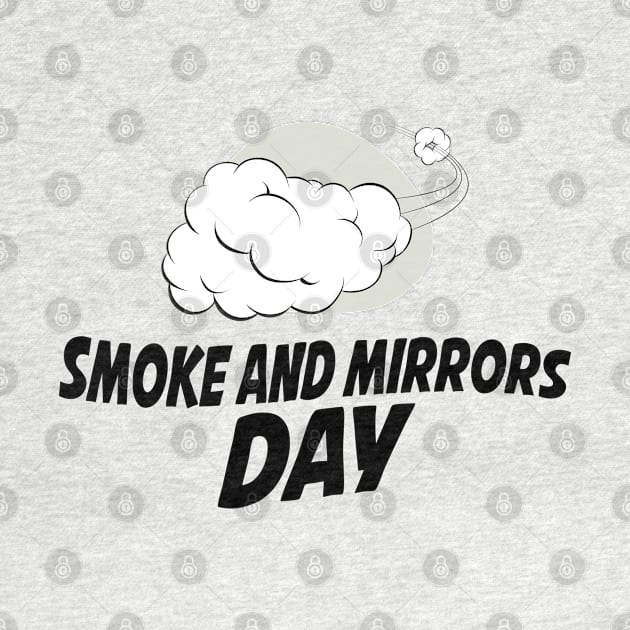 March 29th - Smoke and Mirrors Day by fistfulofwisdom